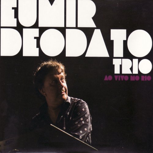 Eumir Deodato Trio - Ao Vivo No Rio (2007)