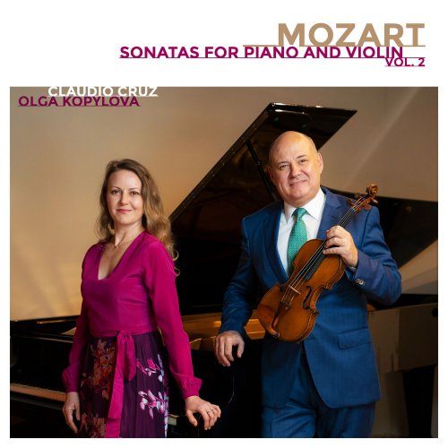 Claudio Cruz, Olga Kopylova - Mozart: Sonatas for Piano and Violin, Vol. 2 (2023) [Hi-Res]