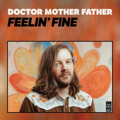 Doctor Mother Father - Feelin' Fine (2023)