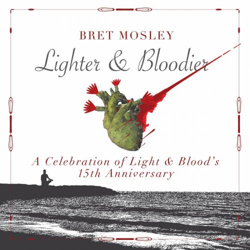 Bret Mosley - Lighter & Bloodier: A Celebration of Light & Blood's 15th Anniversary (2023)