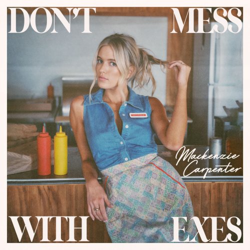 Mackenzie Carpenter - Don’t Mess With Exes (2023) Hi Res