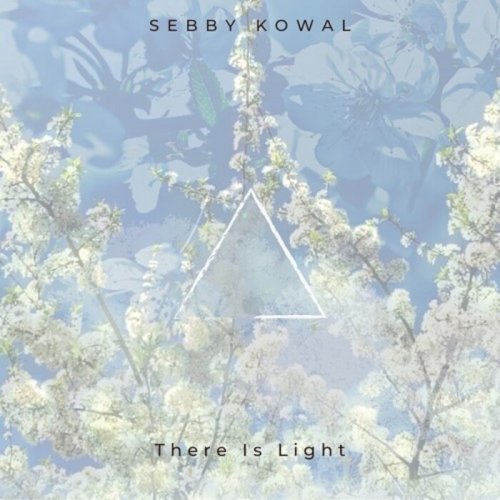 Sebby Kowal - There Is Light (2023)