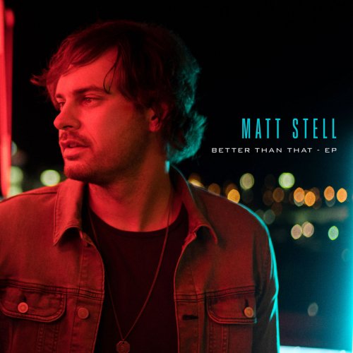 Matt Stell - Better Than That EP (2020) Hi-Res