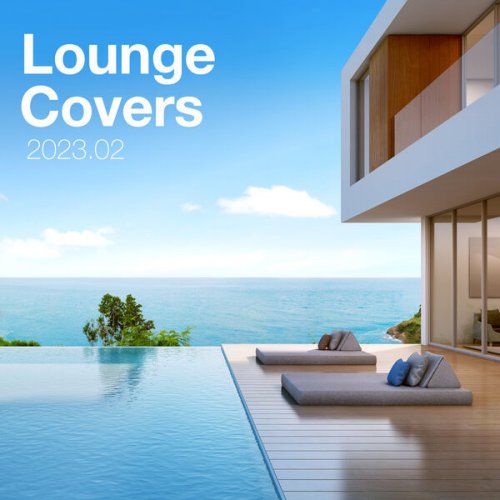 VA - Lounge Covers Of Popular Songs 2023.02 - Chill Out Covers - Relax & Chill Covers (2023)