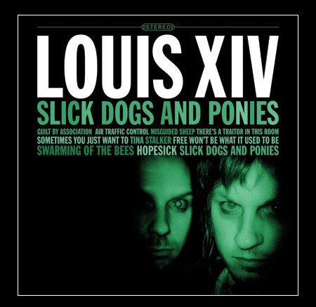 Louis XIV – Slick Dogs And Ponies (2008)