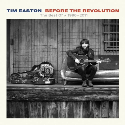 Tim Easton - Before The Revolution: The Best Of 1998​-​2011 (2013)