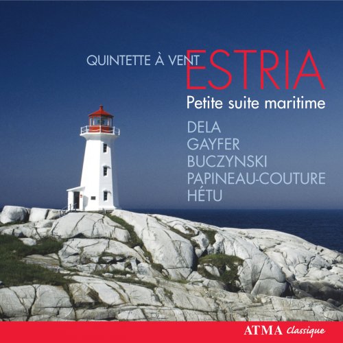 Quintette à vent Estria - Petite suite maritime: Dela, Gayfer, Buczynski, Papineau-Couture, Hétu (2008)