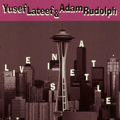 Yusef Lateef & Adam Rudolph - Live In Seattle (1999)