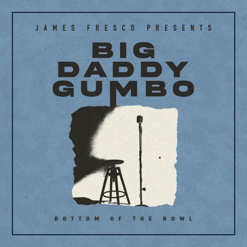 James Fresco - James Fresco Presents: Big Daddy Gumbo (Bottom of the Bowl) (2023) Hi Res