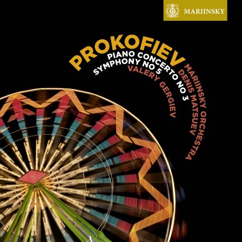 Denis Matsuev, Mariinsky Orchestra, Valery Gergiev - Prokofiev: Piano Concerto No. 3 & Symphony No. 5 (2014)