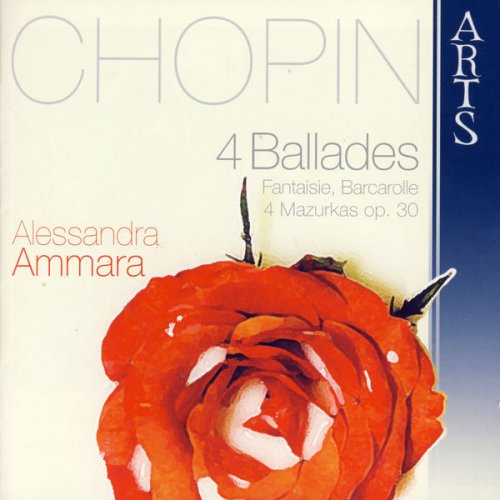 Alessandra Ammara - Chopin: 4 Ballades, Fantaisie, Barcarolle, 4 Mazurkas Op. 30 (2008)