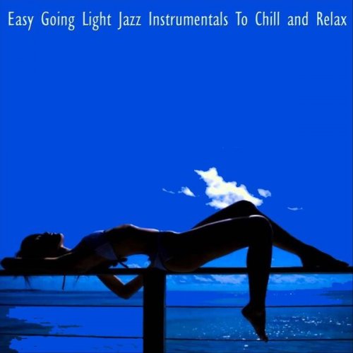 VA - Easy Going Light Jazz Instrumentals to Chill and Relax (2023)