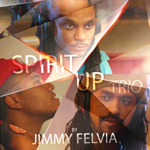 Jimmy Felvia - Spirit Up Trio (2013)