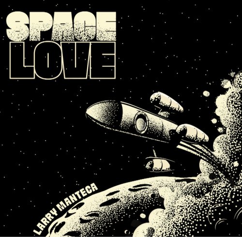 Larry Manteca - Space Love (2021)