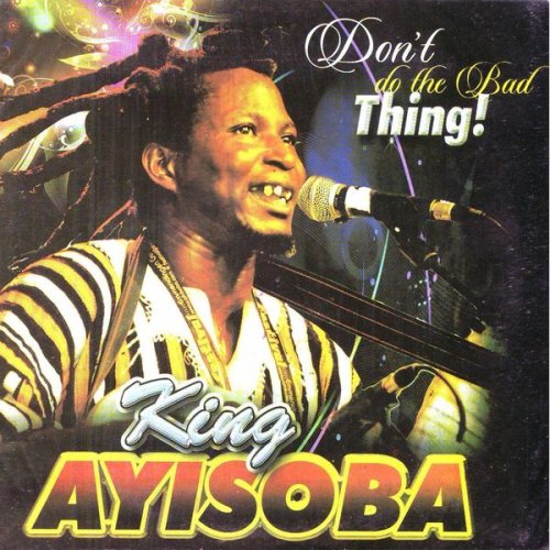 King Ayisoba - Don't Do the Bad Thing (2016)