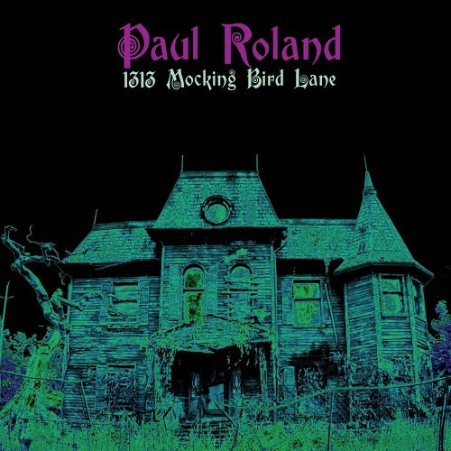 Paul Roland - 1313 Mocking Bird Lane (2019)