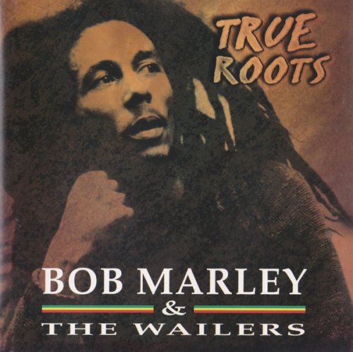 Bob Marley & The Wailers - True Roots (1997)