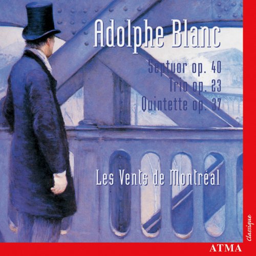 Les Vents de Montreal, André Moisan - Adolphe Blanc: Clarinet Septet, Clarinet Trio & Wind Quintet No. 2 (2001)
