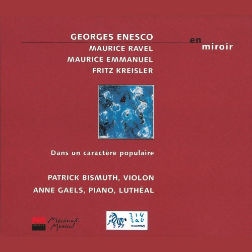 Patrick Bismuth, Anne Gaels - Enesco, Ravel, Kreisler & Emmanuel: En miroir (2001)