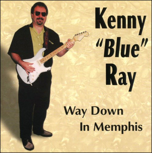 Kenny "Blue" Ray - Way Down In Memphis (1997)