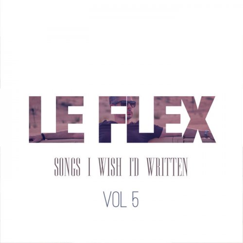 Le Flex - Songs I Wish I'd Written: Vol. 5 (2023) [Hi-Res]