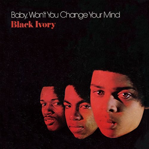 Black Ivory - Baby, Won't You Change Your Mind (Reissue) (2023)
