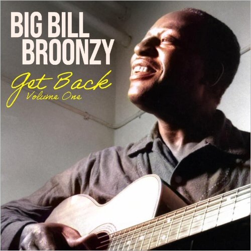 Big Bill Broonzy - Get Back Vol. 1 (2023)
