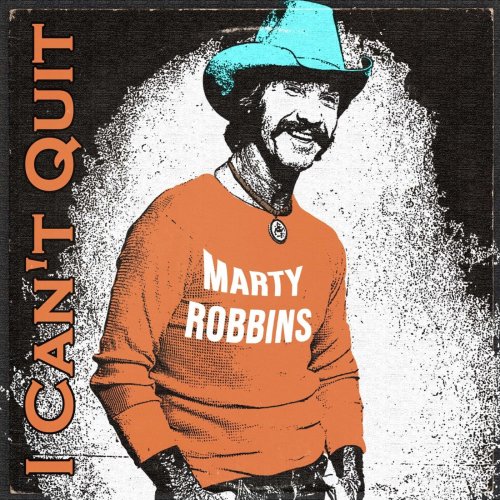 Marty Robbins - I Can't Quit (2023)