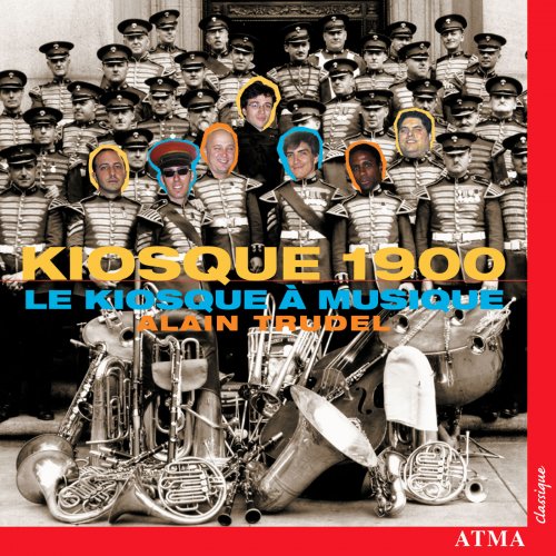 Le Kiosque a Musique, Alain Trudel - Kiosque 1900 (2003)