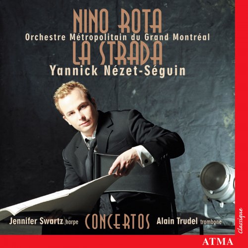 Orchestre Metropolitain, Yannick Nézet-Séguin, Jennifer Swartz, Alain Trudel - Rota: La Strada Suite, Harp Concerto, Trombone Concerto (2003)