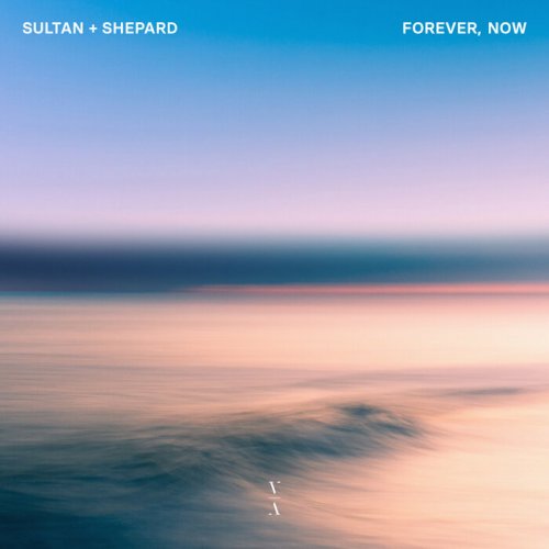 Sultan + Shepard - Forever, Now (2023)