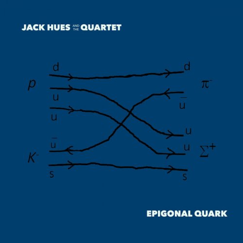 Jack Hues and the Quartet - Epigonal Quark (2023) [Hi-Res]