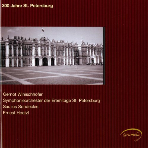 Symphonieorch der Eremitage St Petersburg, Gernot Winischhofer, Saulius Sondeckis, Ernest Hoetzl - 300 Jahre St. Petersburg (2006)