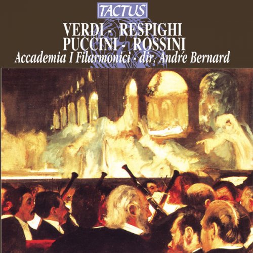 Accademia I Filarmonici & André Bernard - André Bernard conducts Verdi, Respighi, Puccini & Rossini (2005)