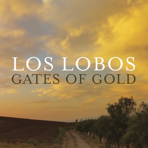 Los Lobos - Gates of Gold (2015) [Hi-Res]