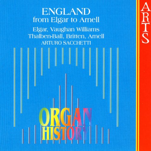 Arturo Sacchetti - Organ History: England - From Elgar To Arnell (2006)