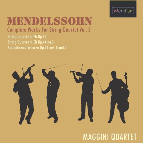 Maggini Quartet - Mendelssohn: Complete Works for String Quartets Vol. 3 (2016) [Hi-Res]