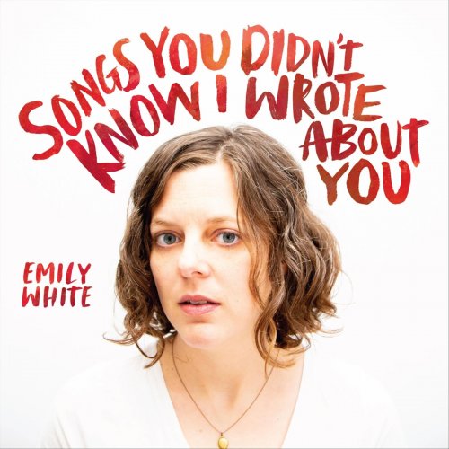 Emily White - Songs You Didn't Know I Wrote About You (2023)
