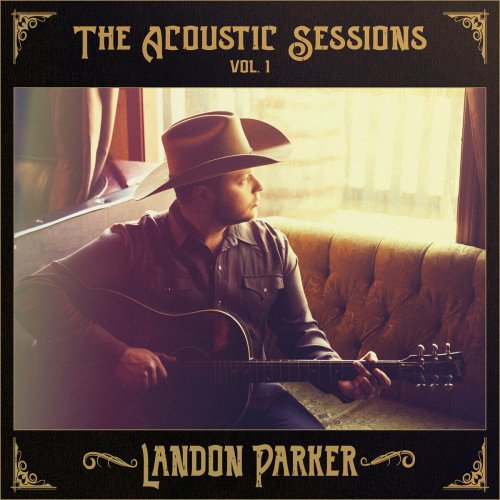 Landon Parker - The Acoustic Sessions, Vol. 1 (Acoustic) (2023)