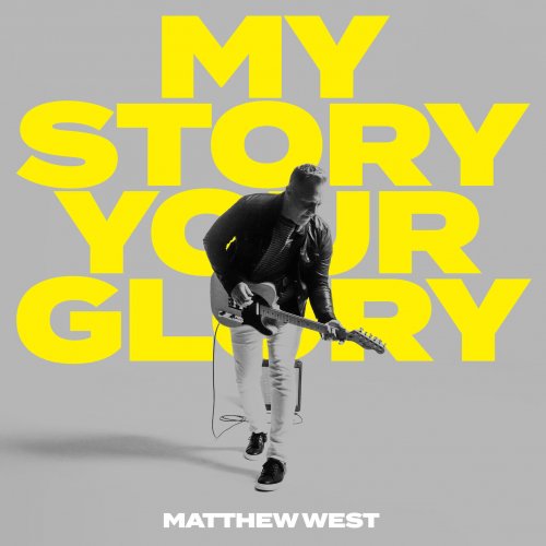 Matthew West - My Story Your Glory (2023) Hi-Res