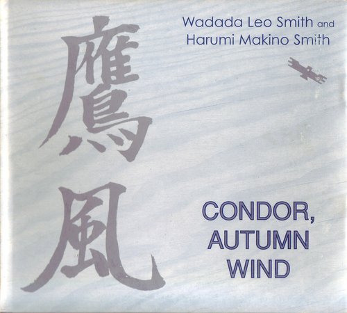 Wadada Leo Smith & Harumi Makino Smith - Condor, Autumn Wind (1998)