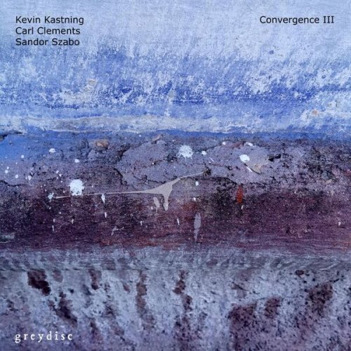 Kevin Kastning, Carl Clements, Sandor Szabo - Convergence III (2023)
