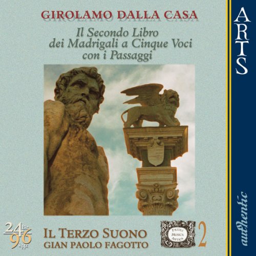 Il Terzo Suono & Gian Paolo Fagotto - Dalla Casa: Il Secondo Libro Dei Madrigali a Cinque Voci Con I Passaggi (2001)