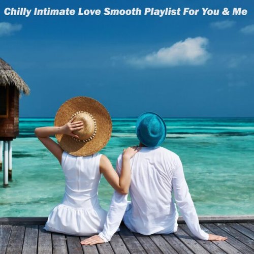 VA - Chilly Intimate Love Smooth Playlist for You & Me (2023)