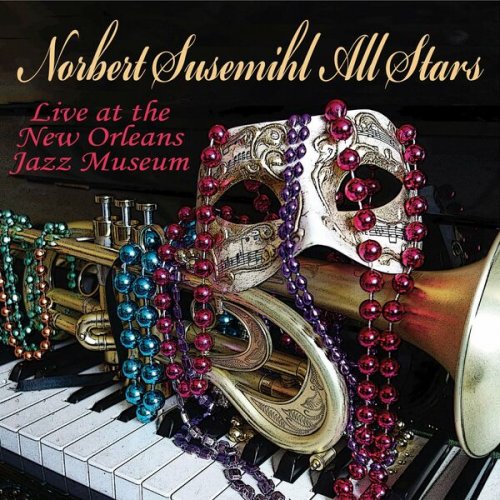 Norbert Susemihl - Norbert Susemihl All Stars - Live at the New Orleans Jazz Museum (Remastered) (2023)