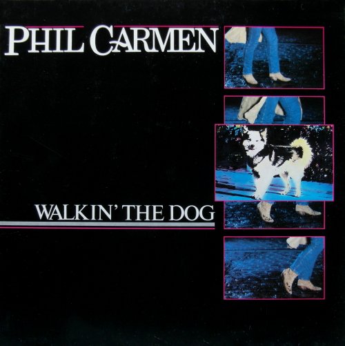 Phil Carmen - Walkin' The Dog (1985) LP