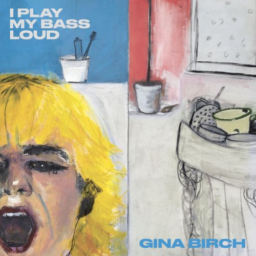 Gina Birch - I Play My Bass Loud (2023) [Hi-Res]