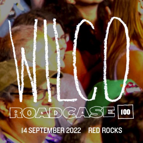 Wilco - 2022-09-14 - Roadcase 100 - Morrison, CO - Red Rocks Amphitheatre (2022)