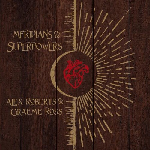 Alex Roberts, Graeme Ross - Meridians & Superpowers (2023) [Hi-Res]