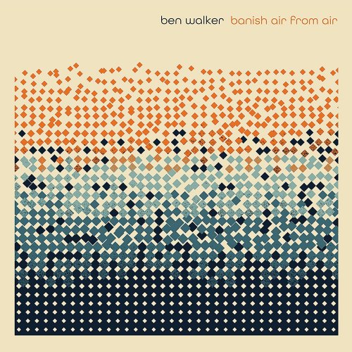 Ben Walker - Banish Air From Air (2023) [Hi-Res]